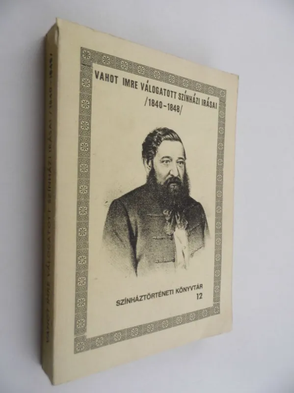 Legkelendőbb Vahot Imre válogatott színházi írásai / 1840-1848