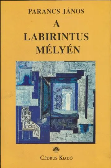 Parancs János: A labirintus mélyén Vedd meg most