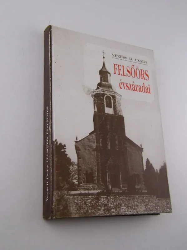 Gyors szállítás Veress D. Csaba: Felsőörs évszázadai