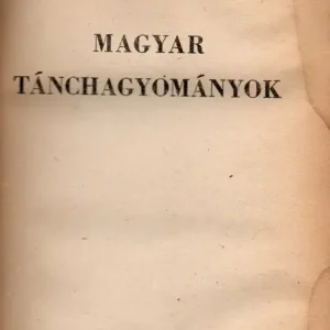 Legkelendőbb Magyar tánchagyományok