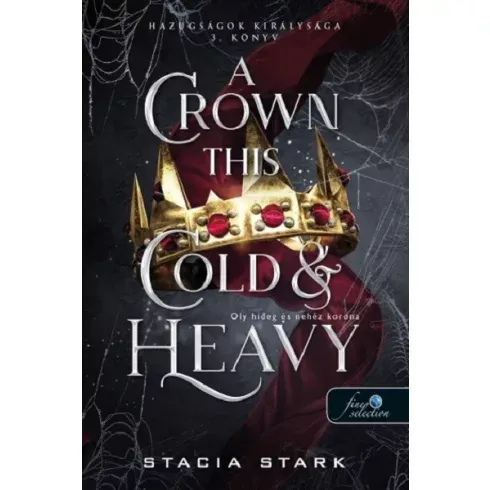 A Crown This Cold And Heavy - Oly hideg és nehéz korona - Stacia Stark (kötött áras) Vedd meg online