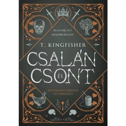 Ne maradj le Csalán és csont (élfestett) - T. Kingfisher (már nem kötött áras)