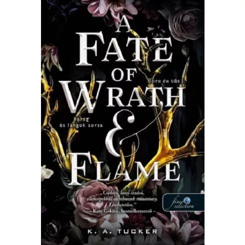 A Fate of Wrath and Flame - Harag és lángok sorsa - Sors és tűz 1. - K. A. Tucker (már nem kötött áras) Különleges ajánlat