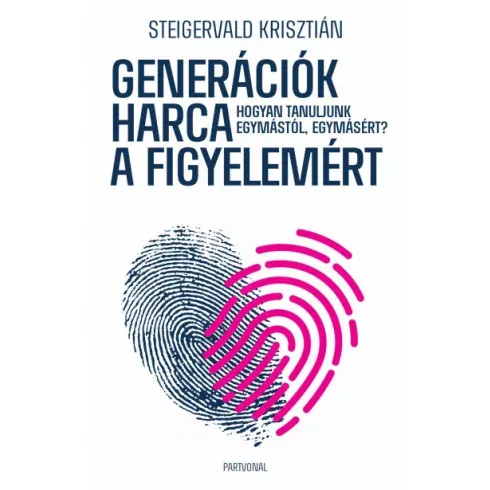 Generációk harca a figyelemért - Steigervald Krisztián Vedd meg online