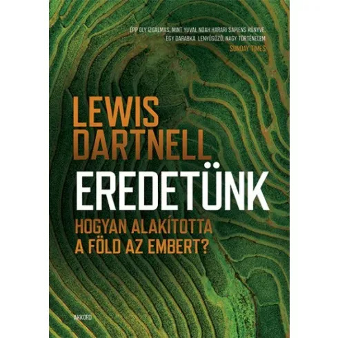 Lewis Dartnell - Eredetünk - Hogyan alakította a Föld az embert? Nézd meg most