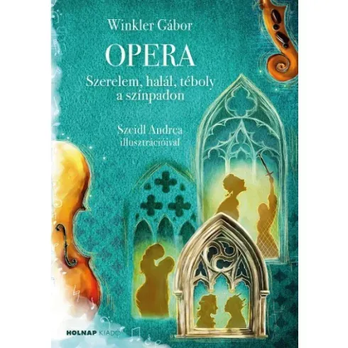 Dr. Winkler Gábor - Opera - Szerelem, halál, téboly a színpadon Korlátozott ajánlat