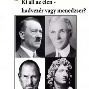 Ki áll az élen - hadvezér vagy menedzser? Végkiárusítás