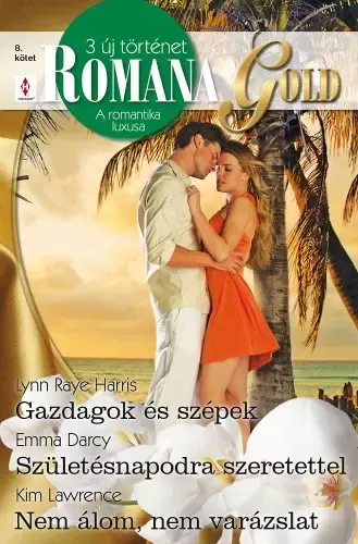 Romana Gold 8. kötet (Gazdagok és szépek; Születésnapodra szeretettel; Nem álom, nem varázslat) Végkiárusítás