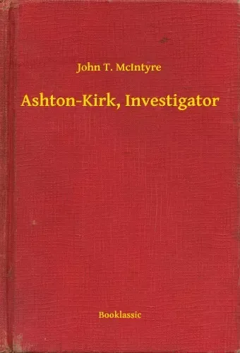 Nézd meg most Ashton-Kirk, Investigator