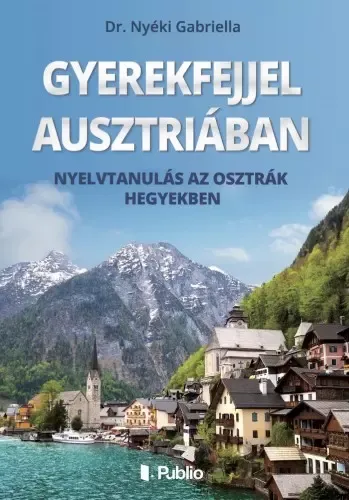 Gyerekfejjel Ausztriában - Nyelvtanulás az osztrák hegyekben Szezonális akció