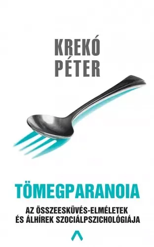 Biztonságos fizetés Tömegparanoia - Az összeesküvéselméletek és álhírek szociálpszichológiája