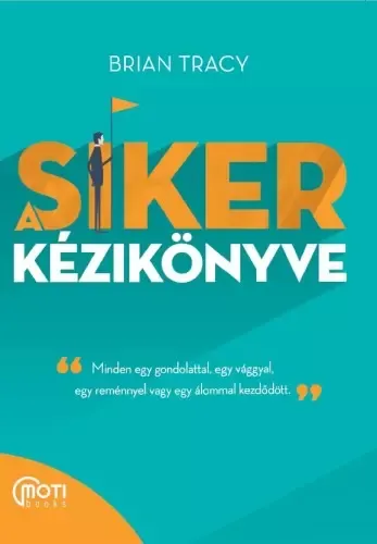 A siker kézikönyve - Minden egy gondolattal, egy vággyal, egy reménnyel vagy egy álommal kezdődött Utolsó esély
