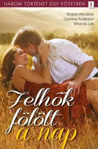 Felhők fölött a nap - 3 történet 1 kötetben - Magányos lelkek, Mary Poppins kerestetik, Apa csak egy van Azonnal elérhető