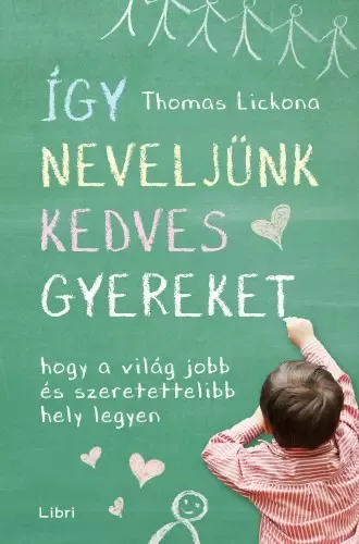 Kedvezmény Így neveljünk kedves gyereket - Hogy a világ jobb és szeretettelibb hely legyen