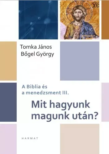 Alacsony ár Mit hagyunk magunk után? - A Biblia és a menedzsment III.