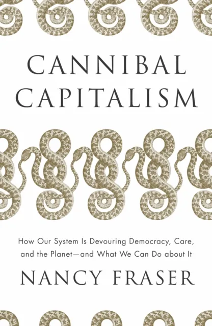 Bestseller Cannibal Capitalism : How our System is Devouring Democracy, Care, and the Planet – and What We Can Do About It