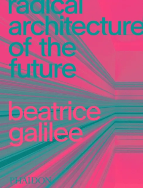 Akció Radical Architecture of the Future Beatrice Galilee