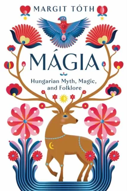 Magia : Hungarian Myth, Magic, and Folklore Expressz kézbesítés
