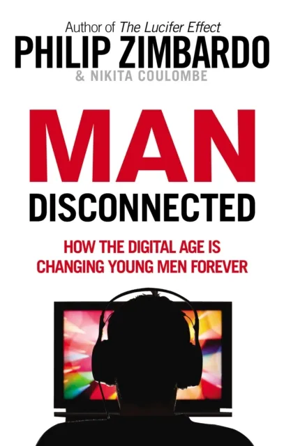 Man Disconnected: How technology has sabotaged what it means to be male Gyors szállítás