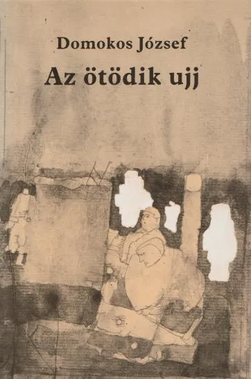 Különleges ajánlat Domokos József: Az ötödik ujj