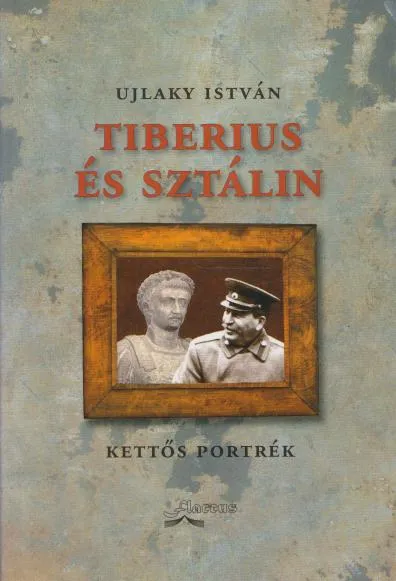 Szuper akció Ujlaky István: Tiberius és Sztálin