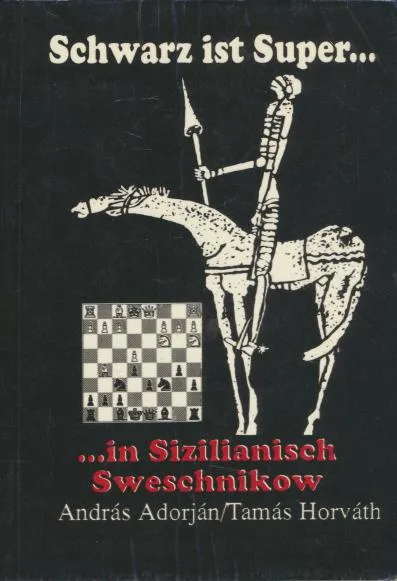 Alacsony ár Adorján András: Schwarz ist Super…in Sizilianisch Scweschnikow