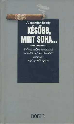 Ajánlat Alexander Brody: Később, mint soha…
