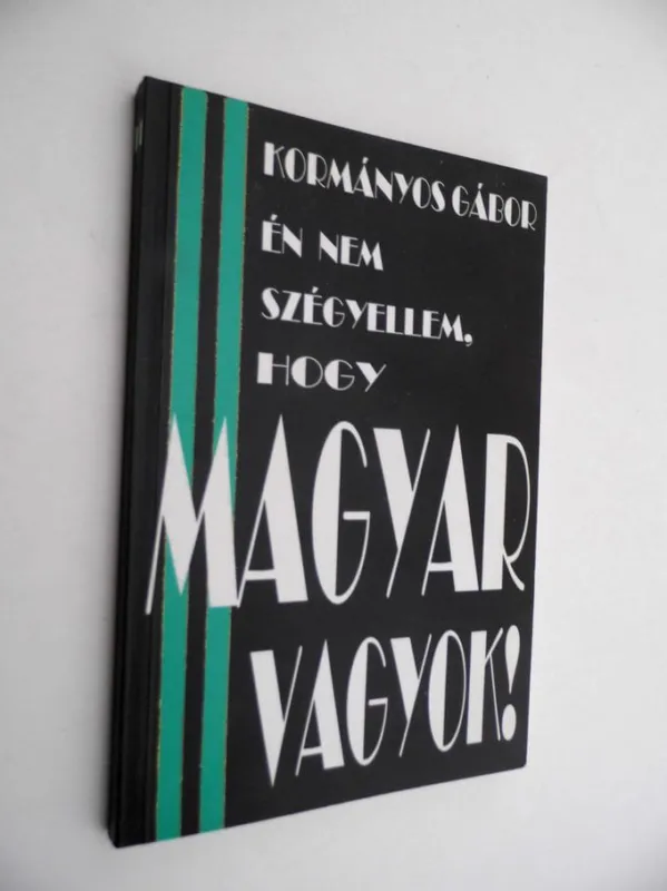 Kormányos Gábor: Én nem szégyellem, hogy Magyar vagyok Különleges ajánlat