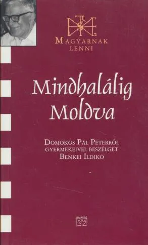 Azonnal elérhető Benkei Ildikó: Mindhalálig Moldva