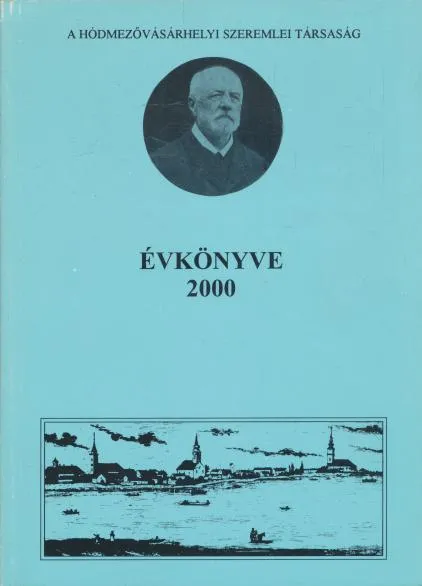 A hódmezővásárhelyi Szeremlei Társaság évkönyve 2000 Szuper ajánlat