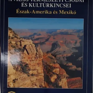 A világ természeti csodái és kultúrkincsei - Észak-Amerika és Mexikó Biztonságos vásárlás