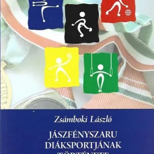Zsámboki László: Jászfényszaru diáksportjának története (dedikált) Vásárlói kedvenc