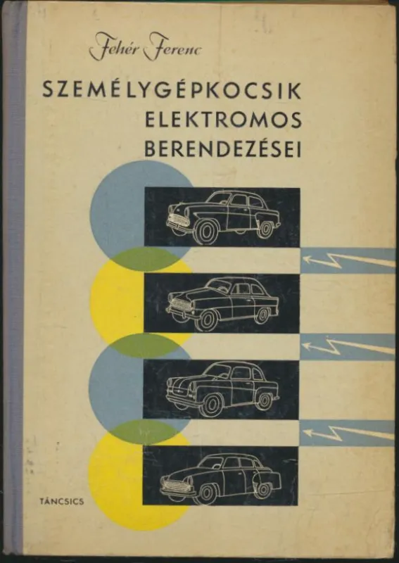 Fehér Ferenc: Személygépkocsik elektromos berendezései Kedvezmény