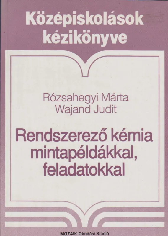 Rózsahegyi Márta, Wajand Judit: Rendszerező kémia mintapéldákkal, feladatokkal Vásárlói kedvenc