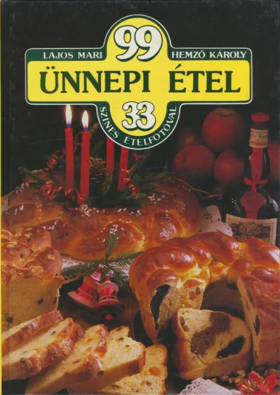 Vedd meg most Lajos Mari, Hemző Károly: 99 ünnepi étel 33 színes ételfotóval