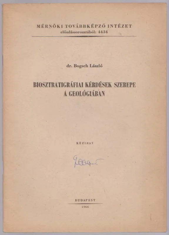 Dr. Bogsch László: Biosztratigráfiai kérdések szerepe a geológiában Végkiárusítás