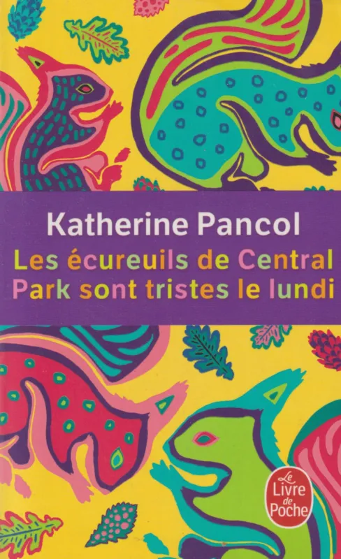 Csak ma Katherine Pancol: Les écureuils de Central Park sont tristes le lundi